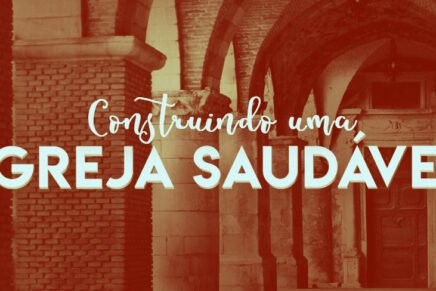 Série: Marcas Espirituais de Uma Igreja Saudável – O Estudo Equilibrado e Aprofundado da Palavra de Deus