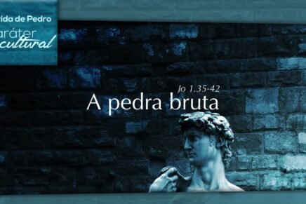 Série: A Vida de Pedro – A Pedra Bruta