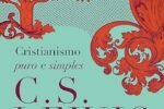 Cristianismo Puro e Simples – A Essência da Fé para uma Nova Geração